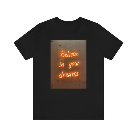 Believe in Your Dreams T-Shirt | Orange Neon Sign