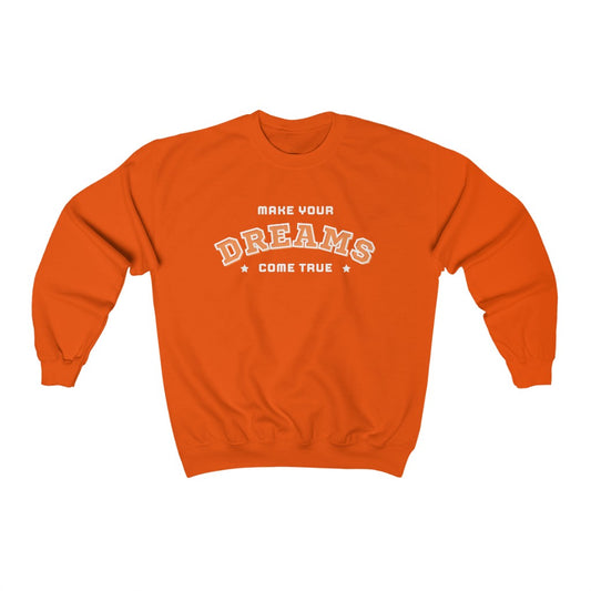 Make Your Dreams Come True Sweatshirt (Orange)