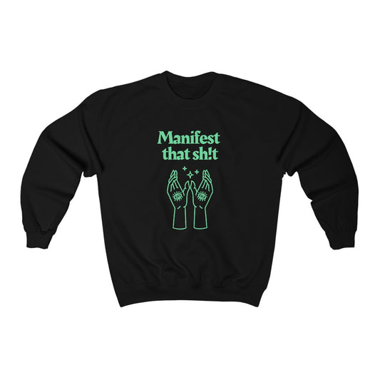 Manifest That Sh!t Sweatshirt (Green)