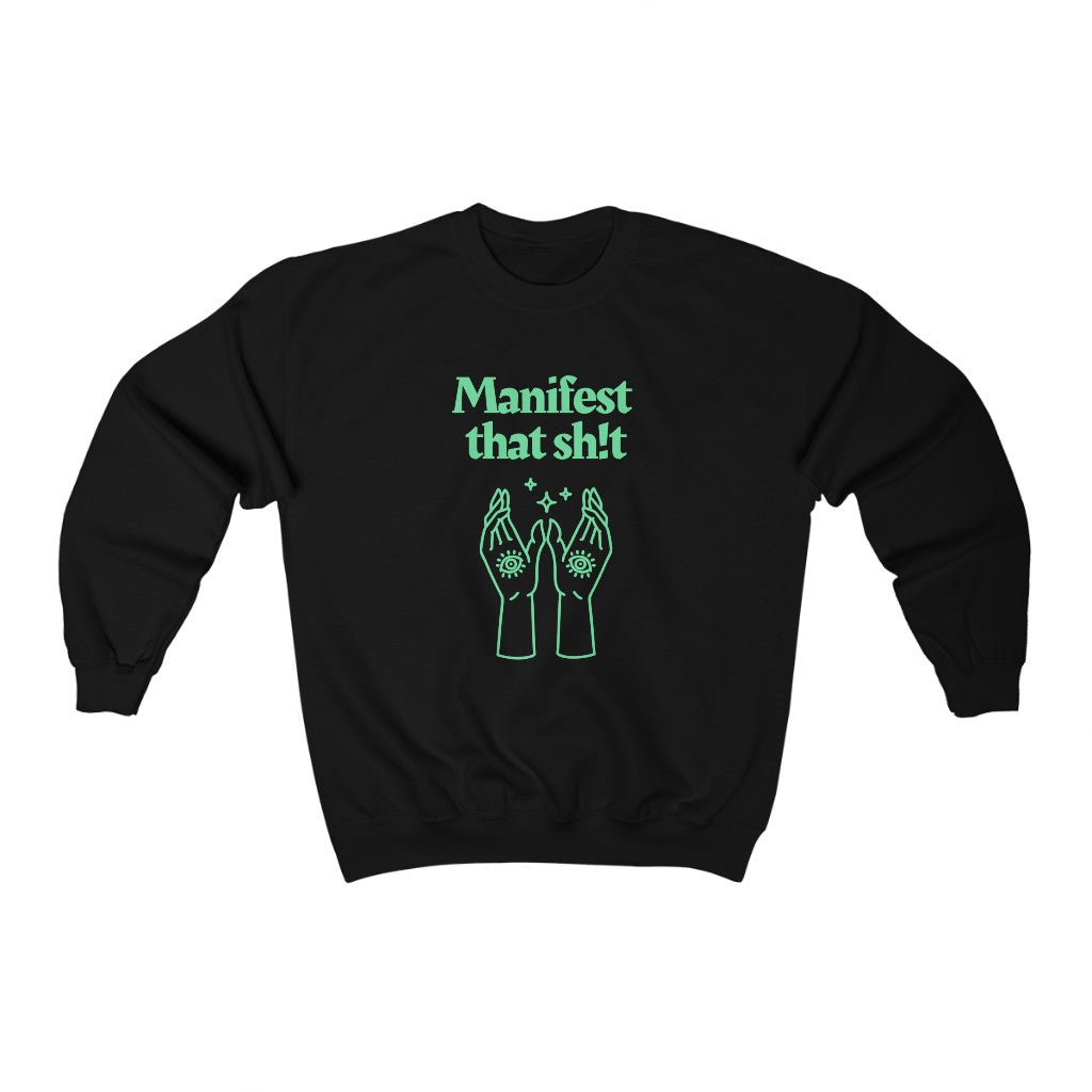 Manifest That Sh!t Sweatshirt (Green)