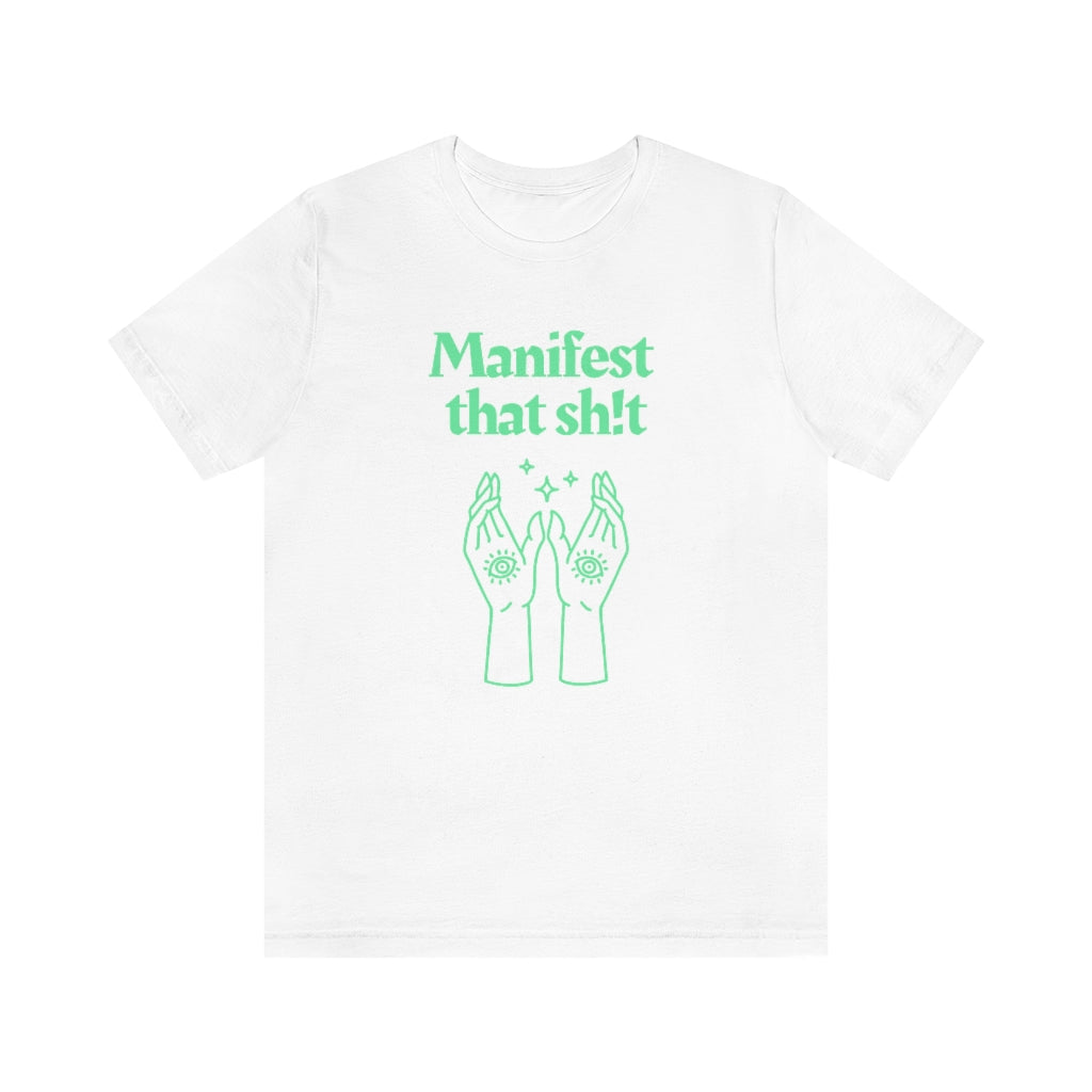 Manifest That Sh!t T-shirt (Green)