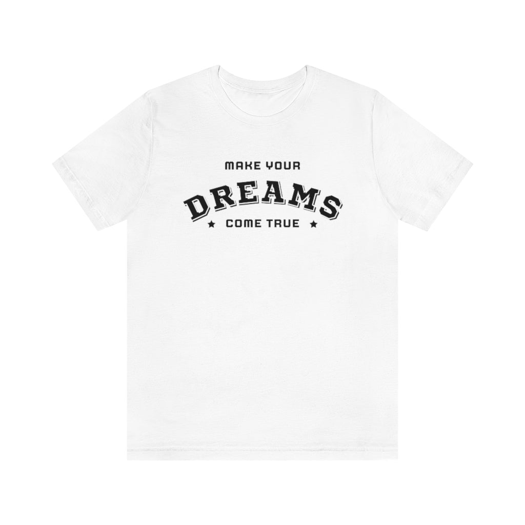 Make Your Dreams Come True Tee (White)