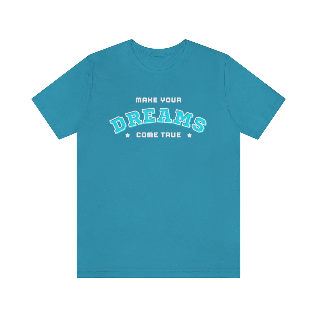 Make Your Dreams Come True Tee (Teal)