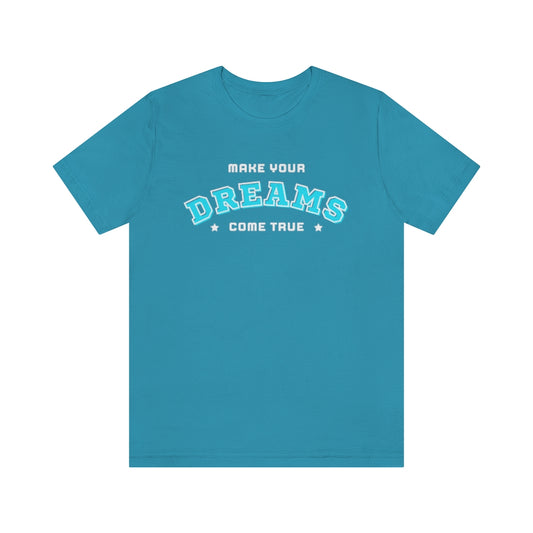 Make Your Dreams Come True Tee (Teal)