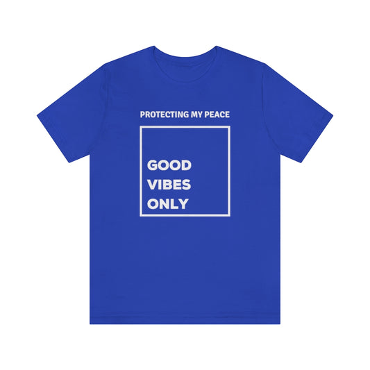 Protecting My Peace Good - Vibes Only Tee