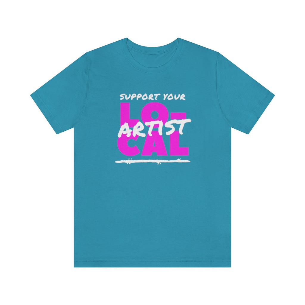 Support Your Local Artist T-shirt (Pink)