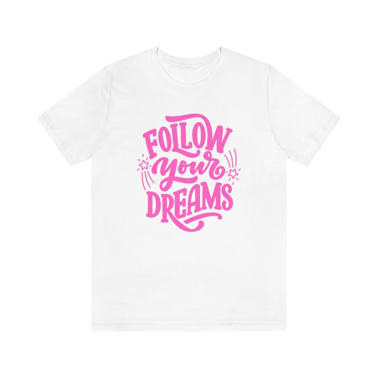 Follow Your Dreams Tee (Pink)