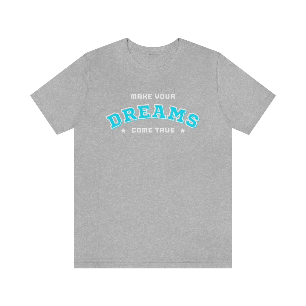 Make Your Dreams Come True Tee (Teal)