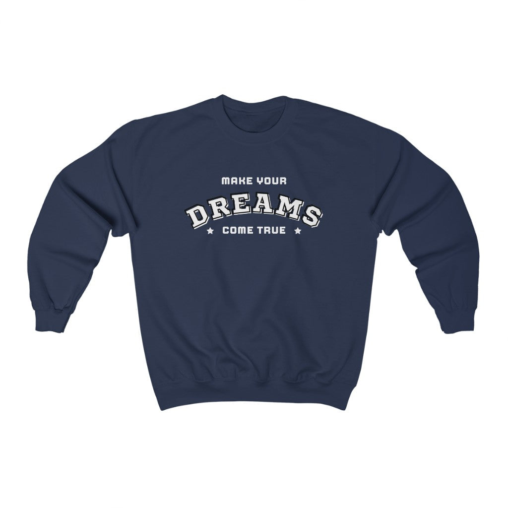 Make Your Dreams Come True Sweatshirt (White)