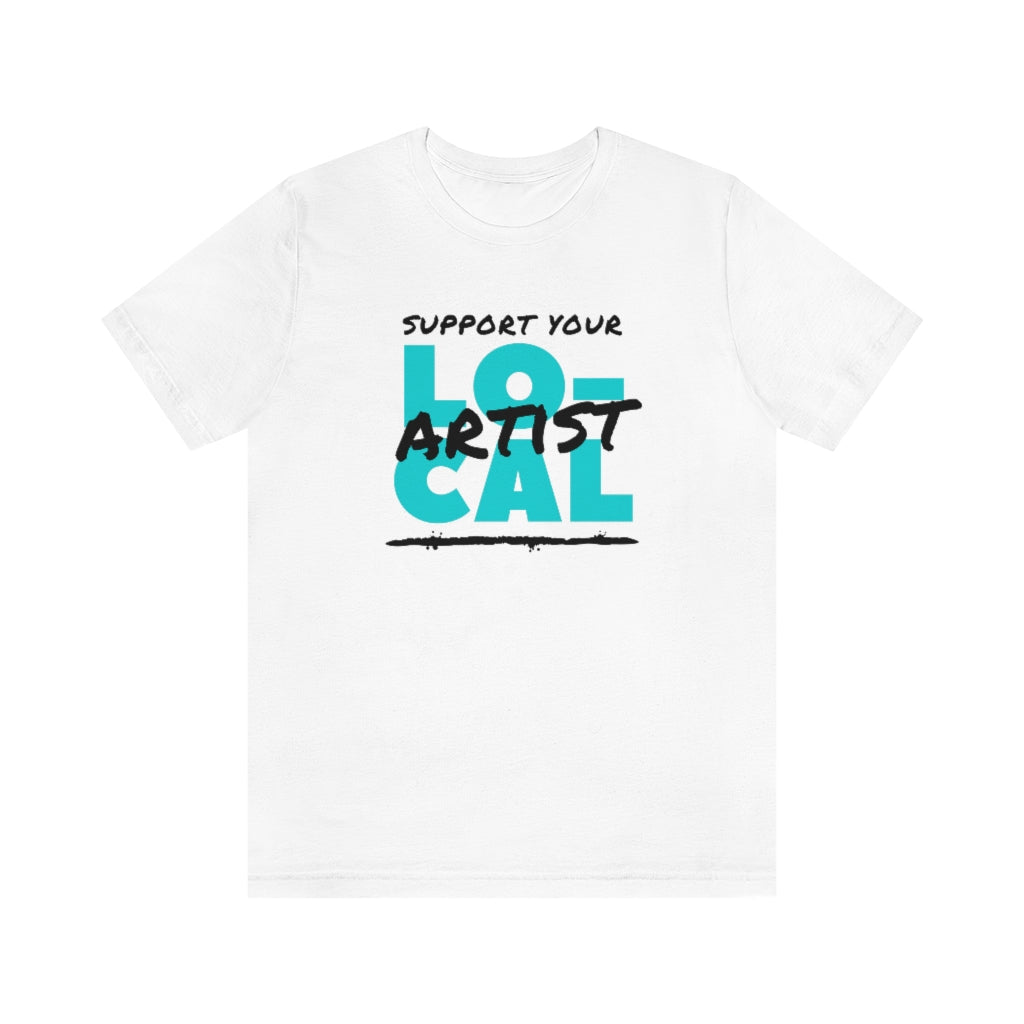 Support Your Local Artist T-shirt (Teal)