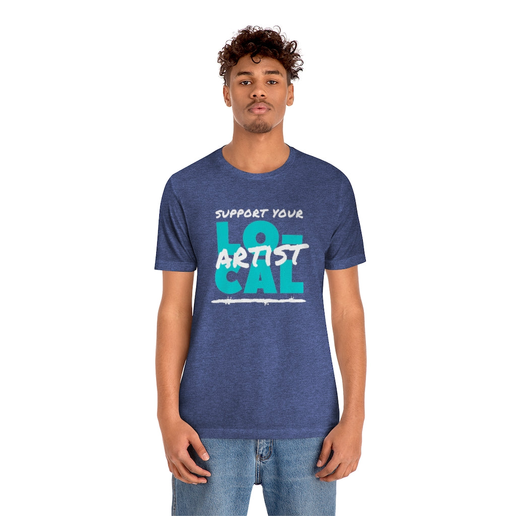 Support Your Local Artist T-shirt (Teal)