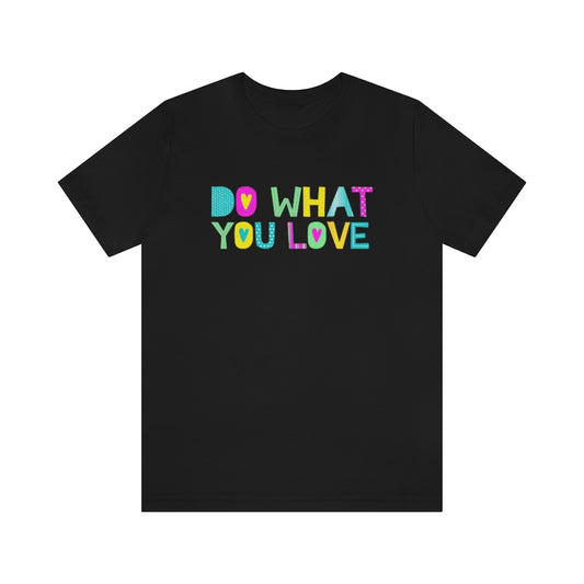 Do What You Love Tee