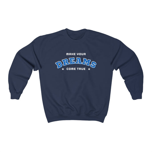 Make Your Dreams Come True Sweatshirt (Blue)