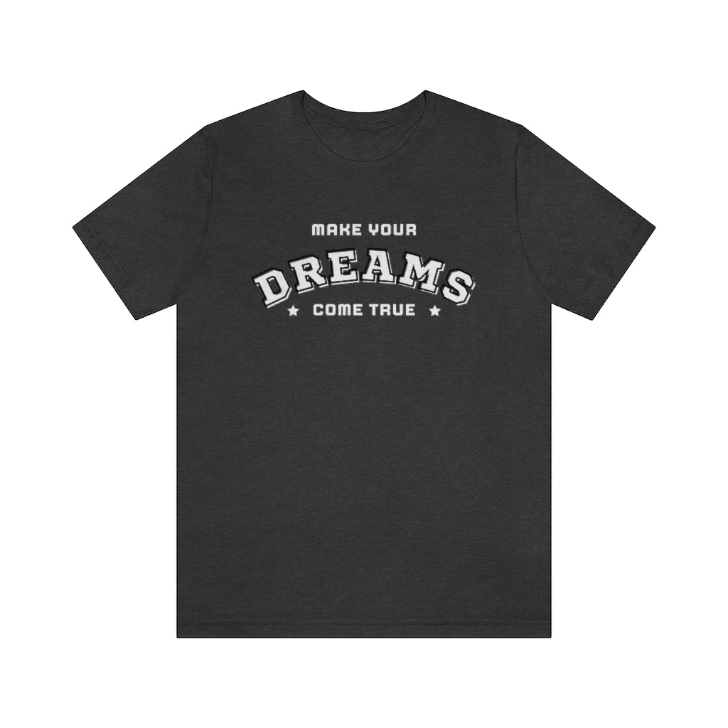 Make Your Dreams Come True Tee (White)
