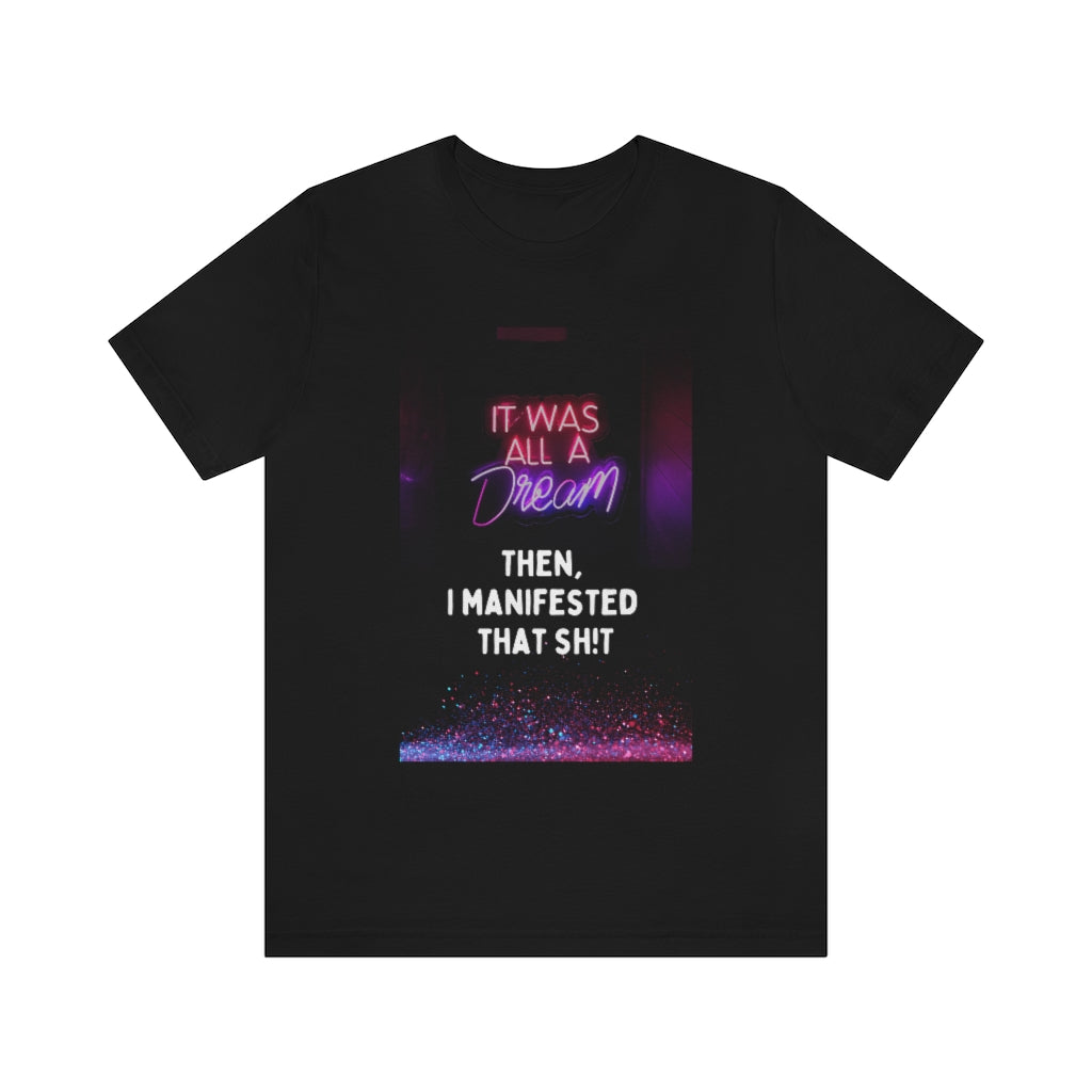 It Was All a Dream Tee | Manifest That Sh!t T-shirt