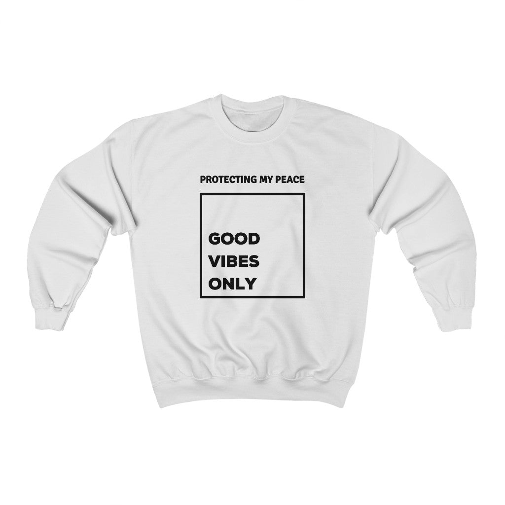 Protecting My Peace Sweatshirt - Good Vibes Only Sweater