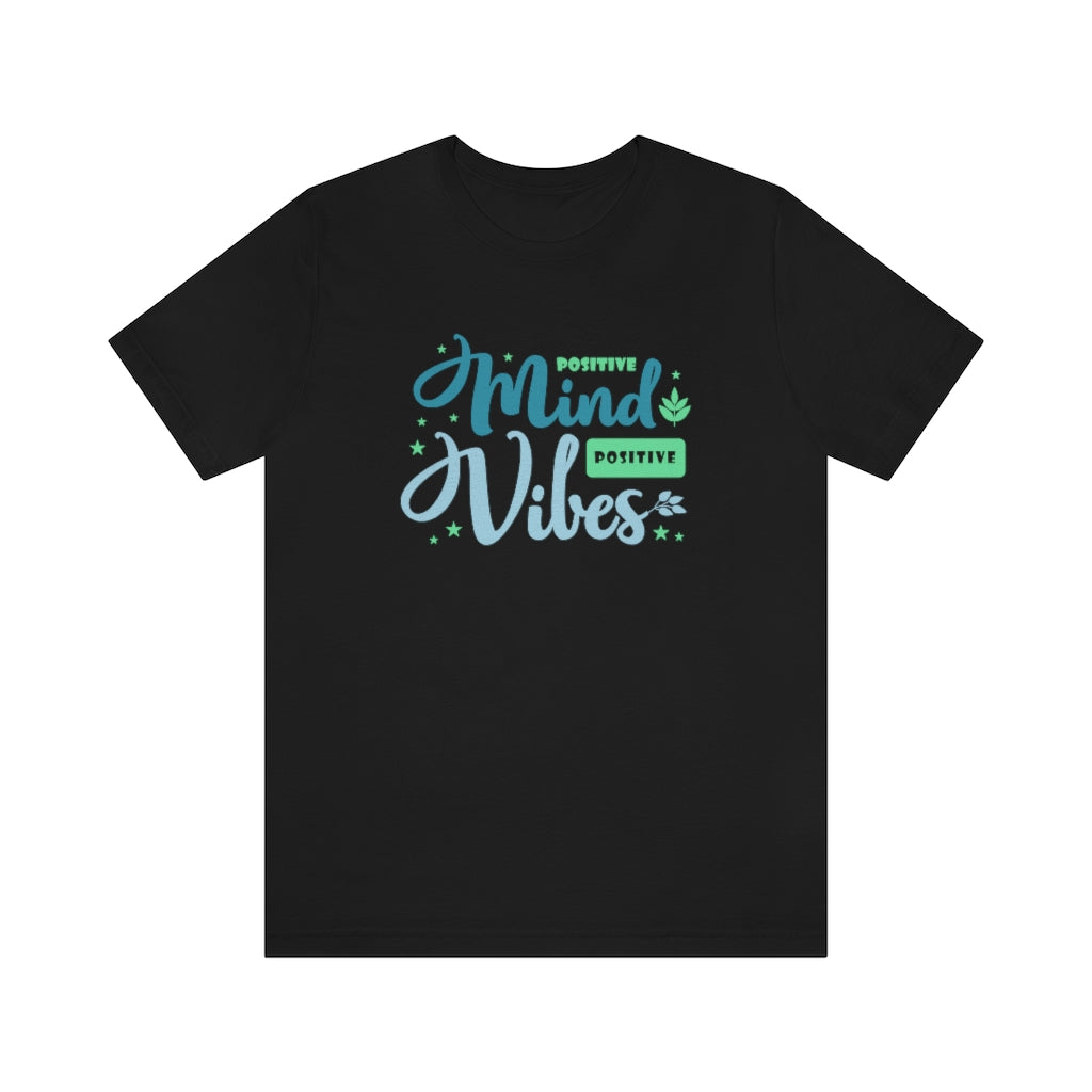 Positive Mind Positive Vibes Tee