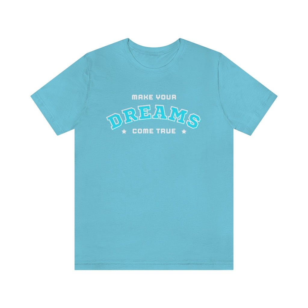 Make Your Dreams Come True Tee (Teal)
