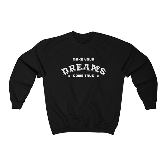 Make Your Dreams Come True Sweatshirt (White)
