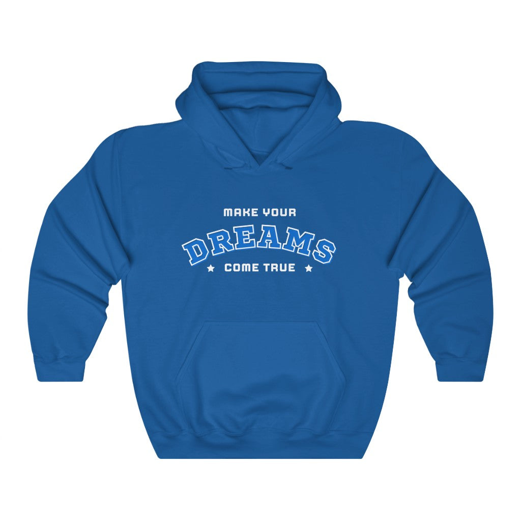 Make Your Dreams Come True Hoodie