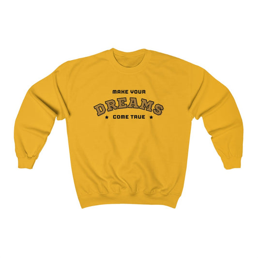 Make Your Dreams Come True Sweatshirt (Gold)