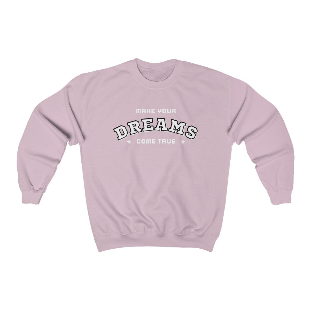 Make Your Dreams Come True Sweatshirt (White)