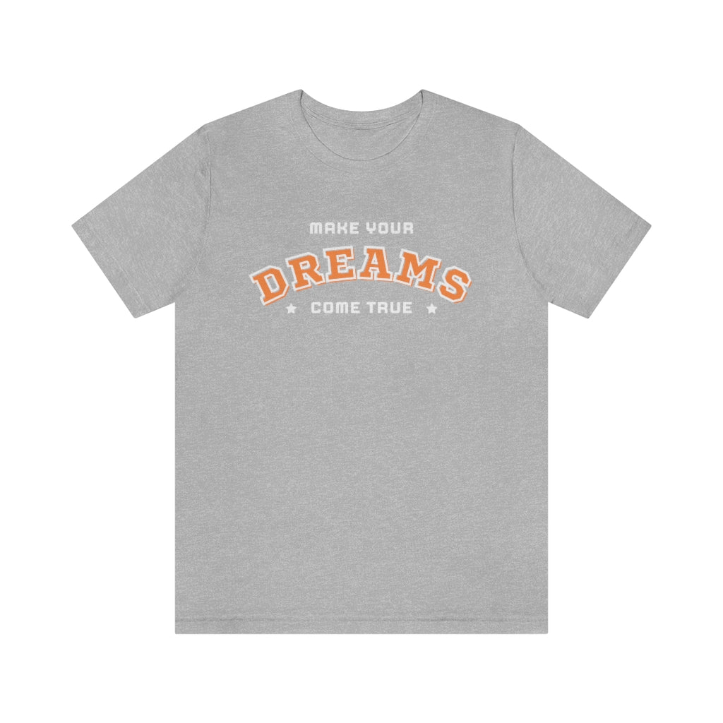 Make Your Dreams Come True Tee (Orange)