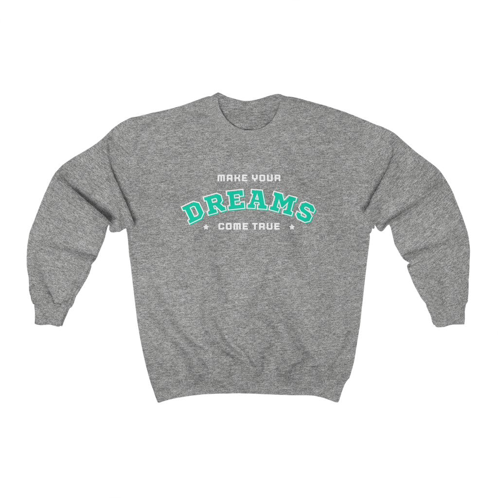 Make Your Dreams Come True Sweatshirt (Green)