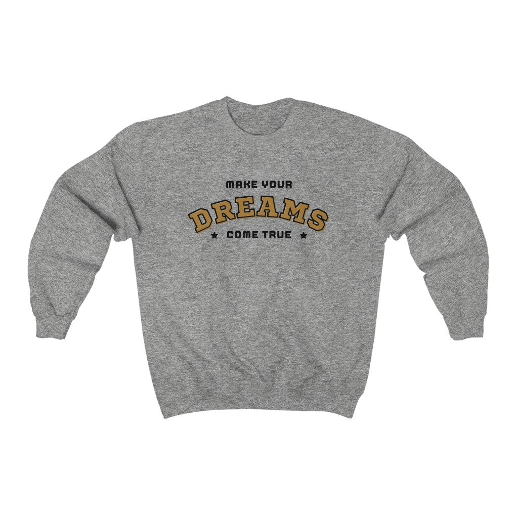 Make Your Dreams Come True Sweatshirt (Gold)