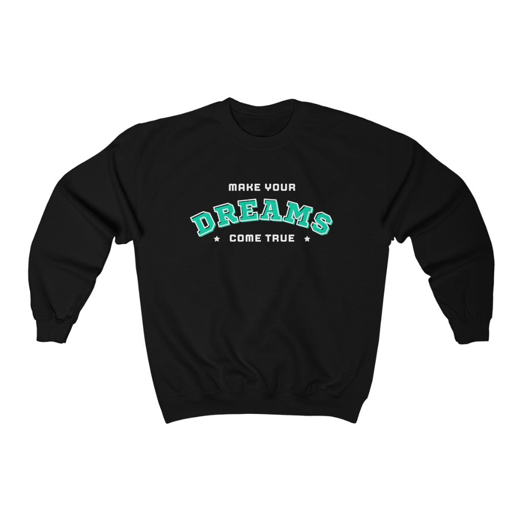 Make Your Dreams Come True Sweatshirt (Green)