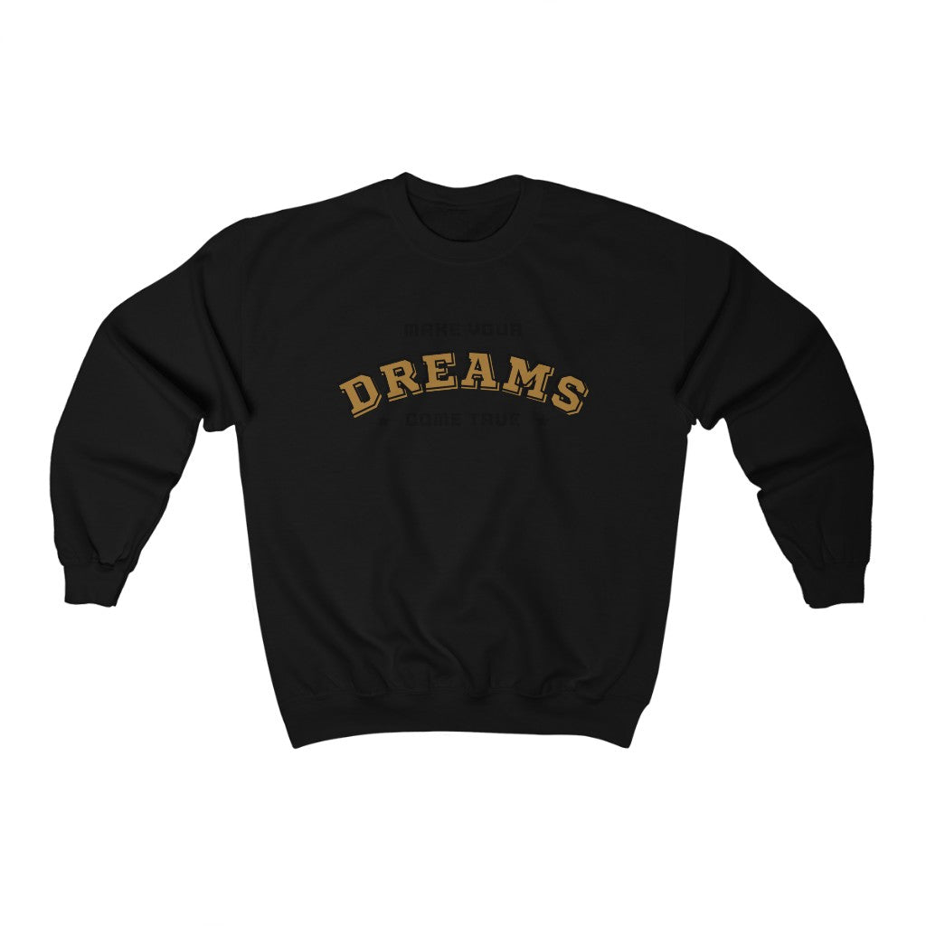 Make Your Dreams Come True Sweatshirt (Gold)