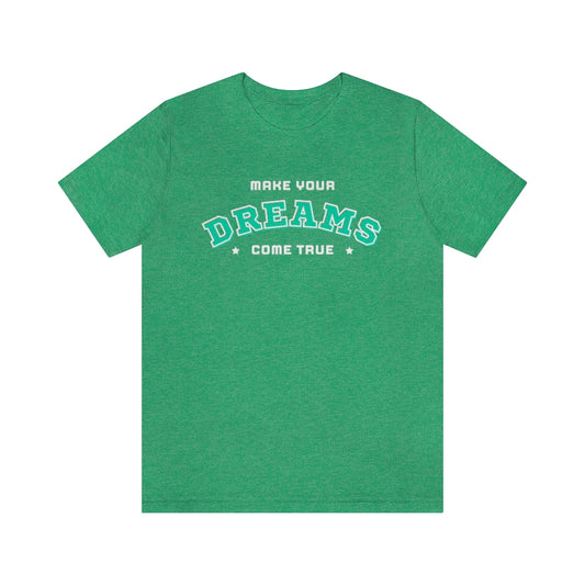 Make Your Dreams Come True Tee (Green)