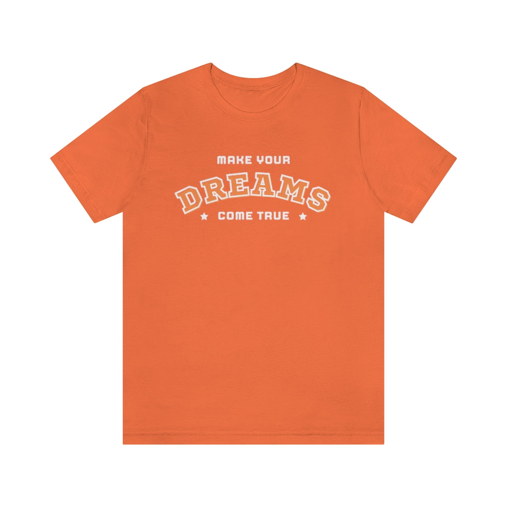 Make Your Dreams Come True Tee (Orange)