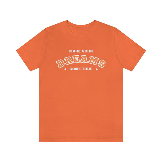 Make Your Dreams Come True Tee (Orange)