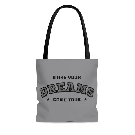 Make Your Dreams Come True Gray Tote Bag