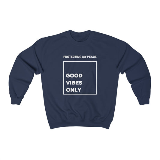 Protecting My Peace Sweatshirt - Good Vibes Only Sweater