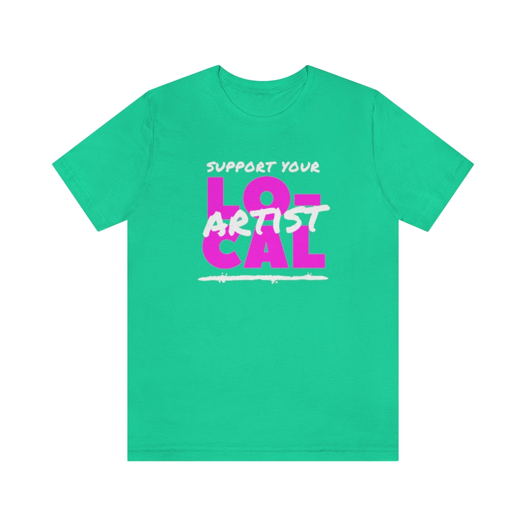 Support Your Local Artist T-shirt (Pink)