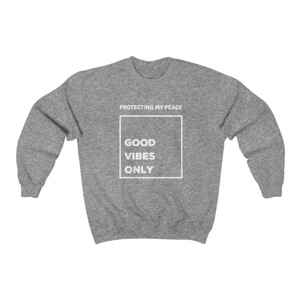 Protecting My Peace Sweatshirt - Good Vibes Only Sweater