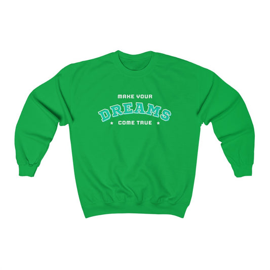 Make Your Dreams Come True Sweatshirt (Green)