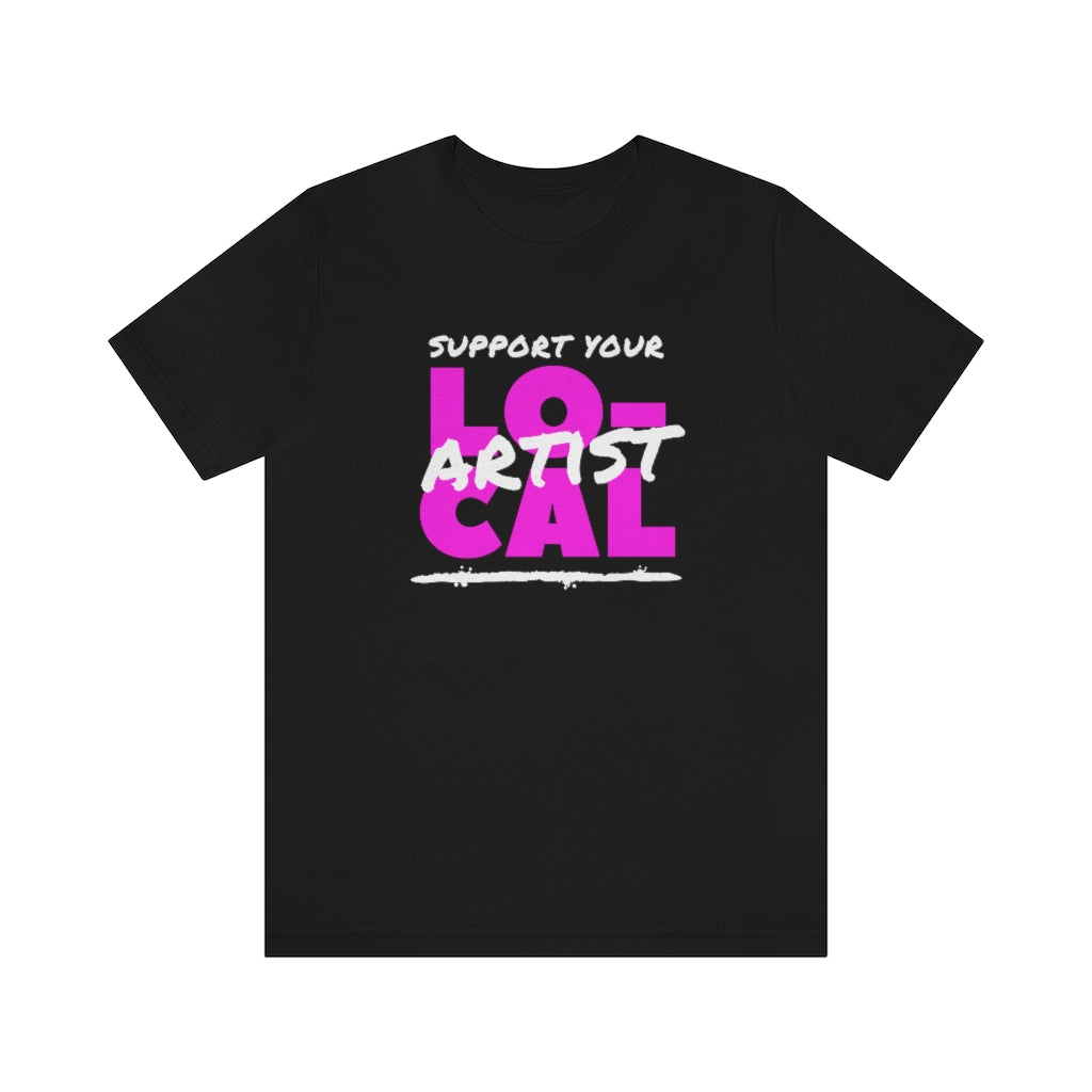 Support Your Local Artist T-shirt (Pink)