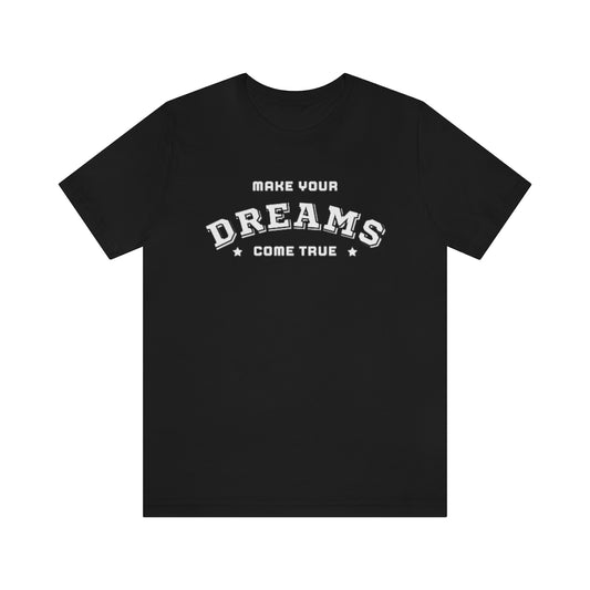 Make Your Dreams Come True Tee (White)