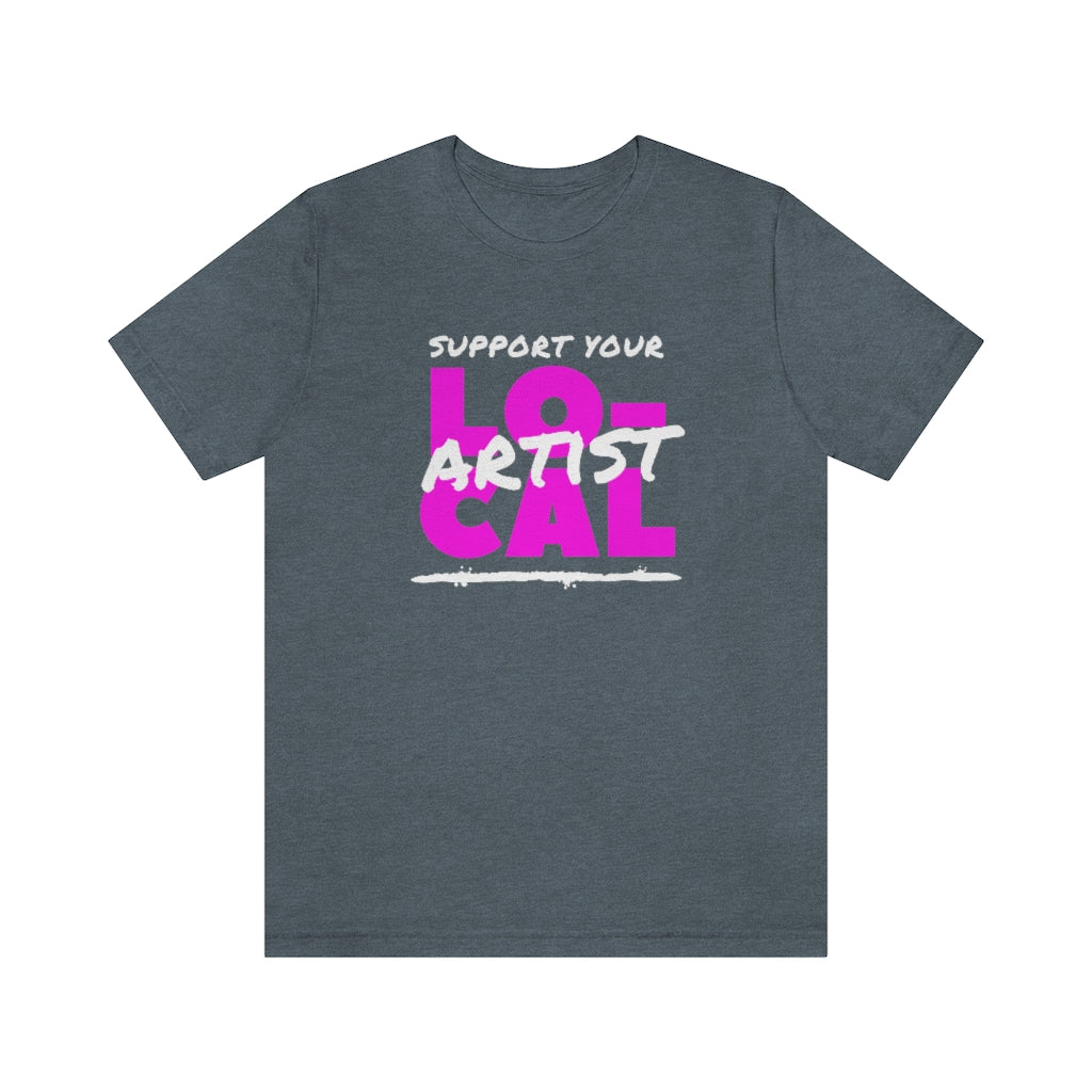 Support Your Local Artist T-shirt (Pink)