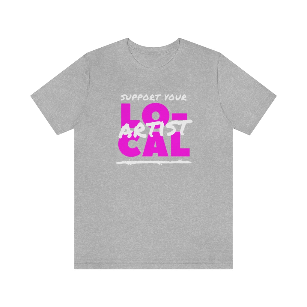 Support Your Local Artist T-shirt (Pink)