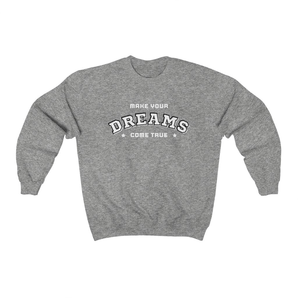 Make Your Dreams Come True Sweatshirt (White)