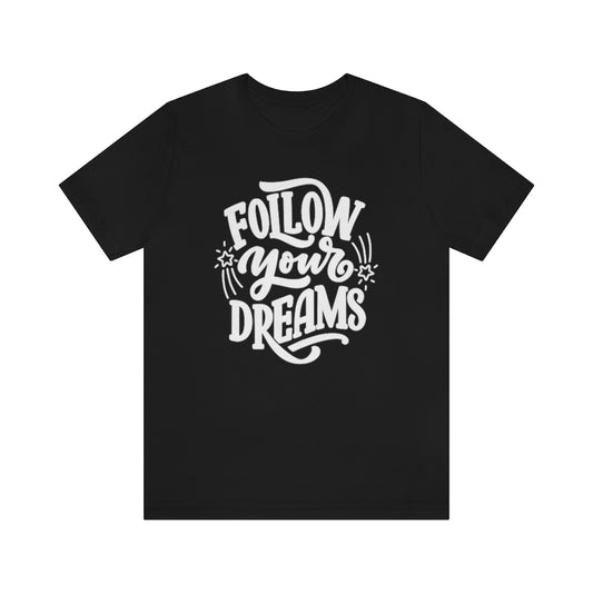 Follow Your Dreams Tee (White)