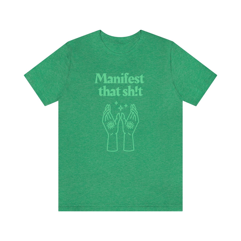 Manifest That Sh!t T-shirt (Green)