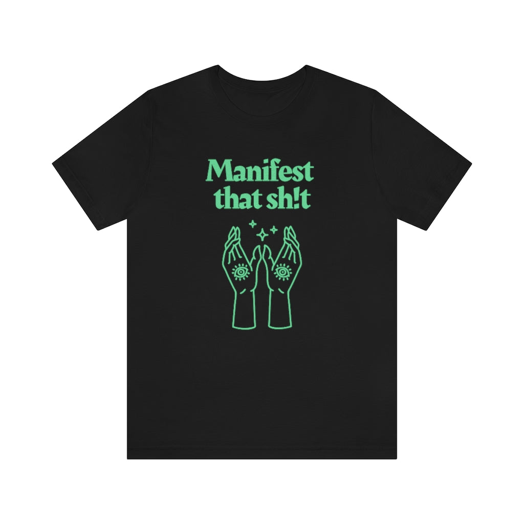 Manifest That Sh!t T-shirt (Green)