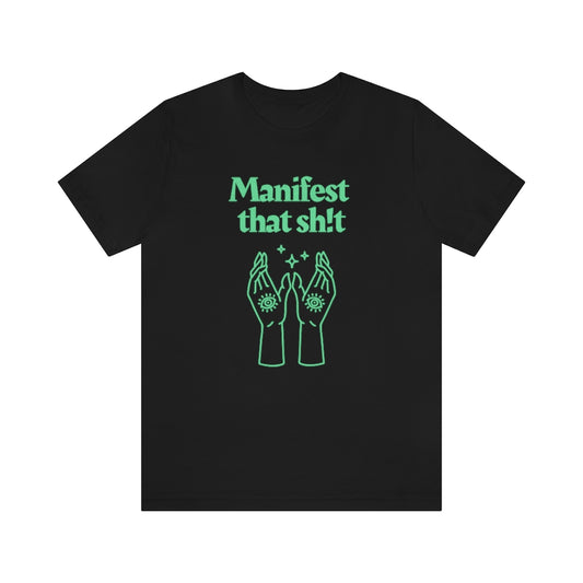 Manifest That Sh!t T-shirt (Green)
