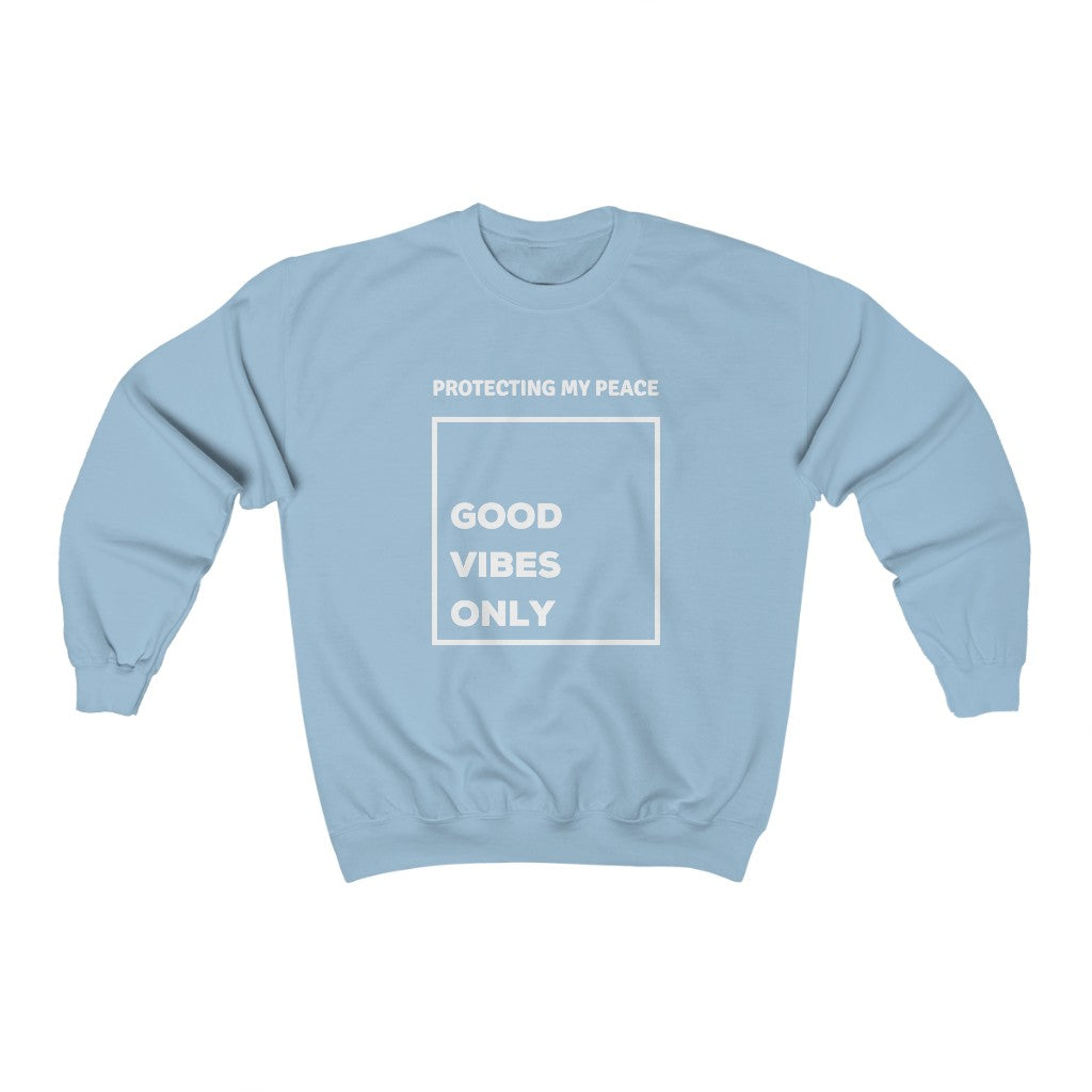 Protecting My Peace Sweatshirt - Good Vibes Only Sweater