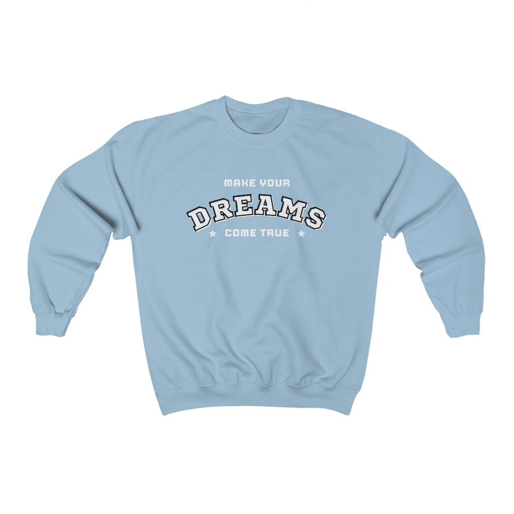 Make Your Dreams Come True Sweatshirt (White)